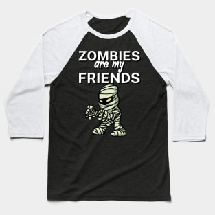 Zombies are my friends Baseball T-Shirt